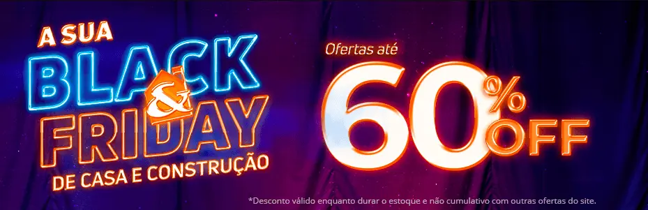 Esquenta Black Friday na C&C, Casa e Construção todos os dias com até 60% de desconto